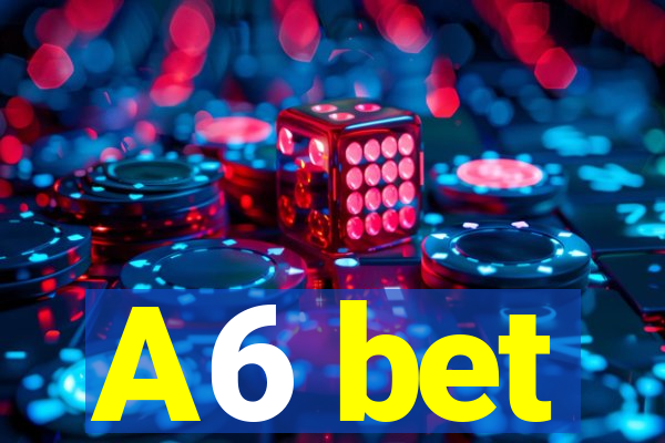 A6 bet